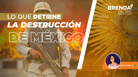 Lo que detiene la destrucción de México