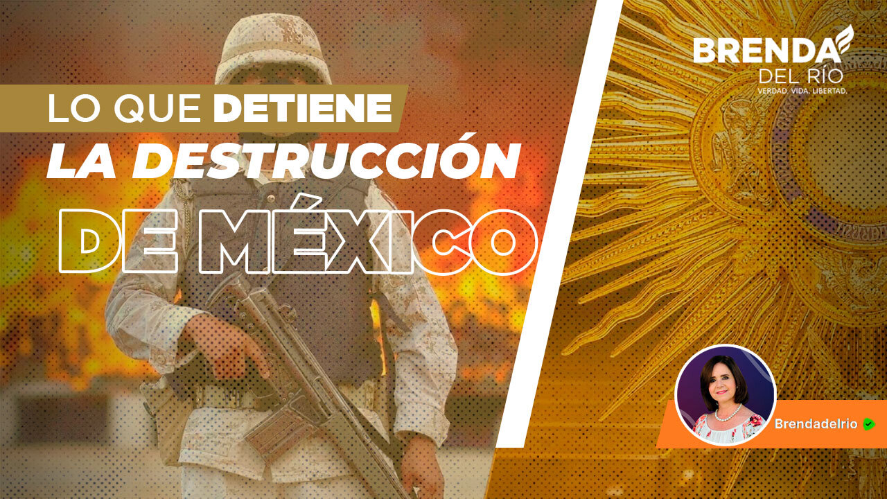 Lo que detiene la destrucción de México