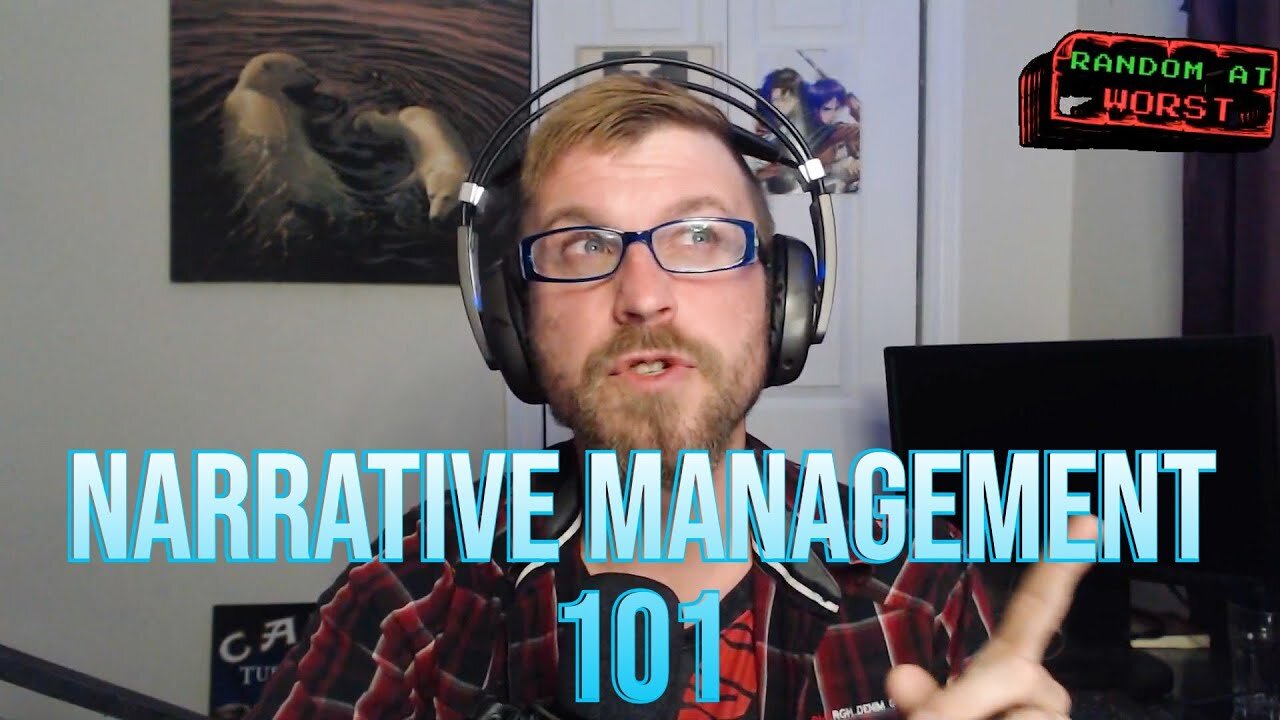 Random At Worst: NARRATIVE MANAGEMENT 101