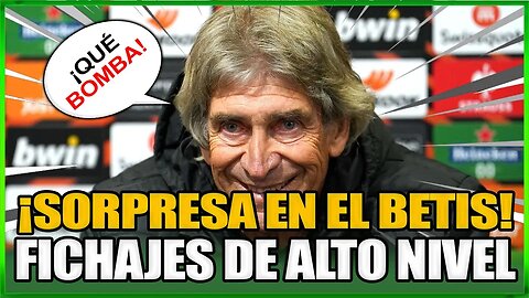 💣¡BOMBA!¡AHORA!¡FICHAJES ÉLITE! BETIS DA UN GRAN PASO ADELANTE EN EL MERCADO¡MANUEL PELLEGRINI!