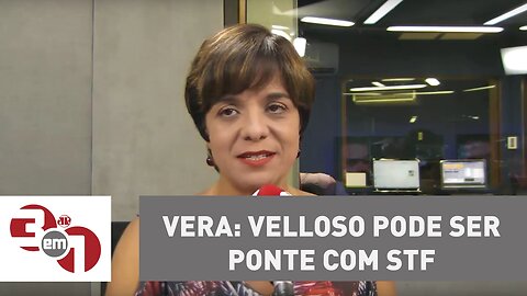 Vera: Velloso pode ser ponte com STF