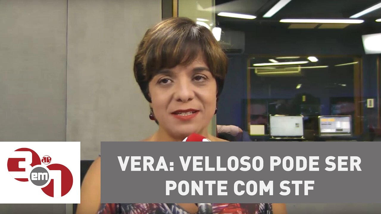 Vera: Velloso pode ser ponte com STF