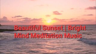 30 Min Of Beautiful Sunset | Bright Mind Meditation Music #beautiful #sunset @Meditation Channel