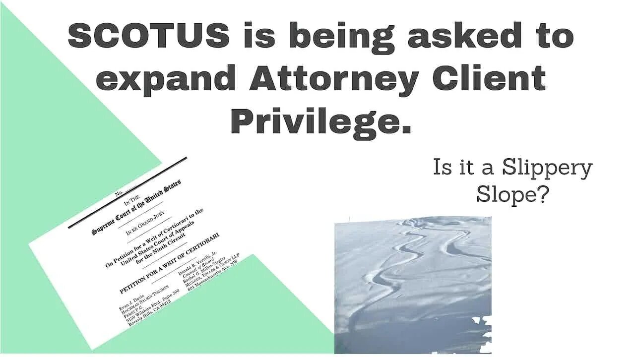 SCOTUS is asked to expand Attorney Client Privilege. Good Idea or Bad Idea?