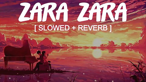 Zara Zara Bahekta Hai - jalraj | Slowed Reverb |