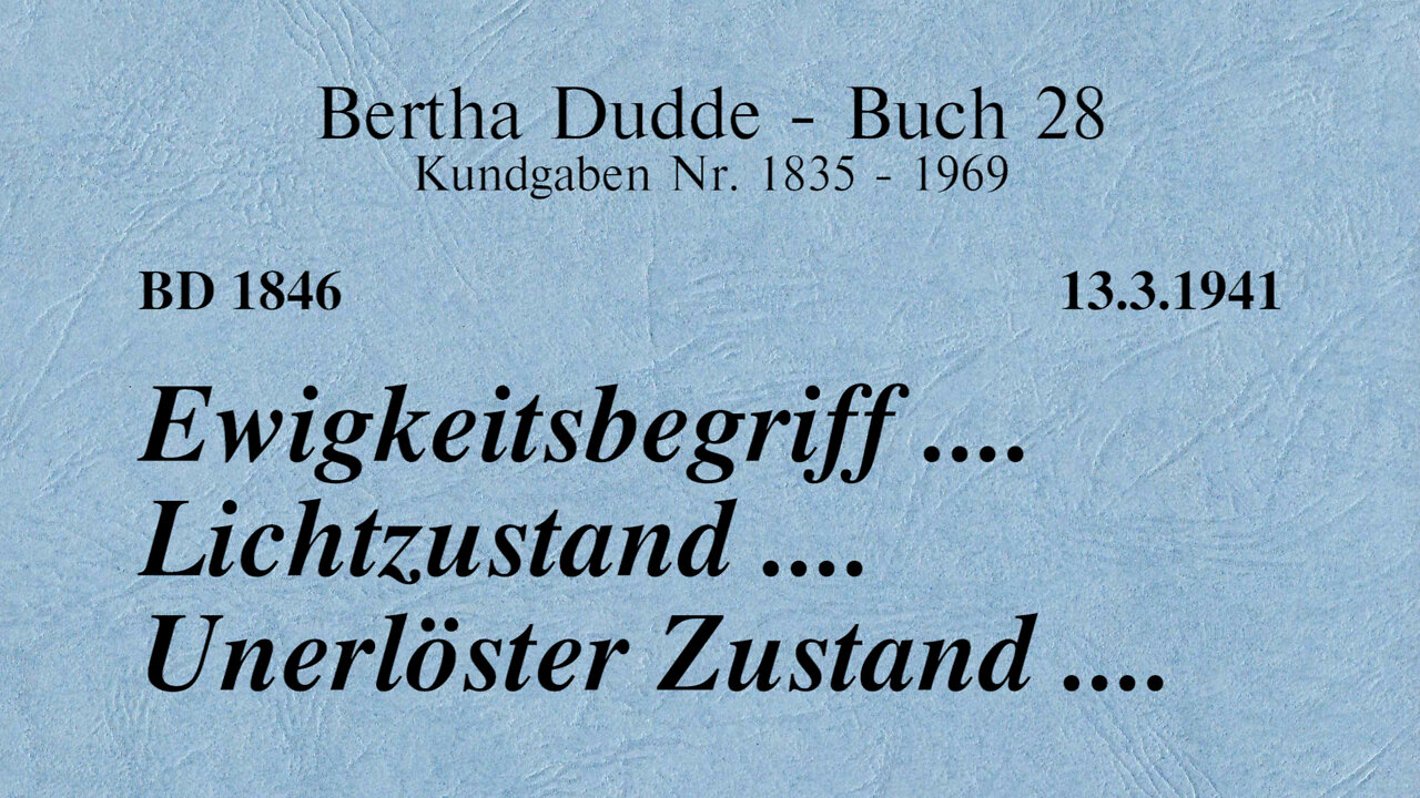 BD 1846 - EWIGKEITSBEGRIFF .... LICHTZUSTAND .... UNERLÖSTER ZUSTAND ....