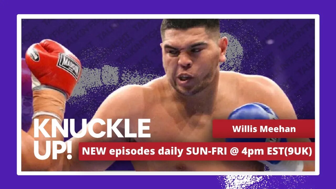 Willis Meehan | Knuckle Up with Mike and Cedric | Talkin Fight