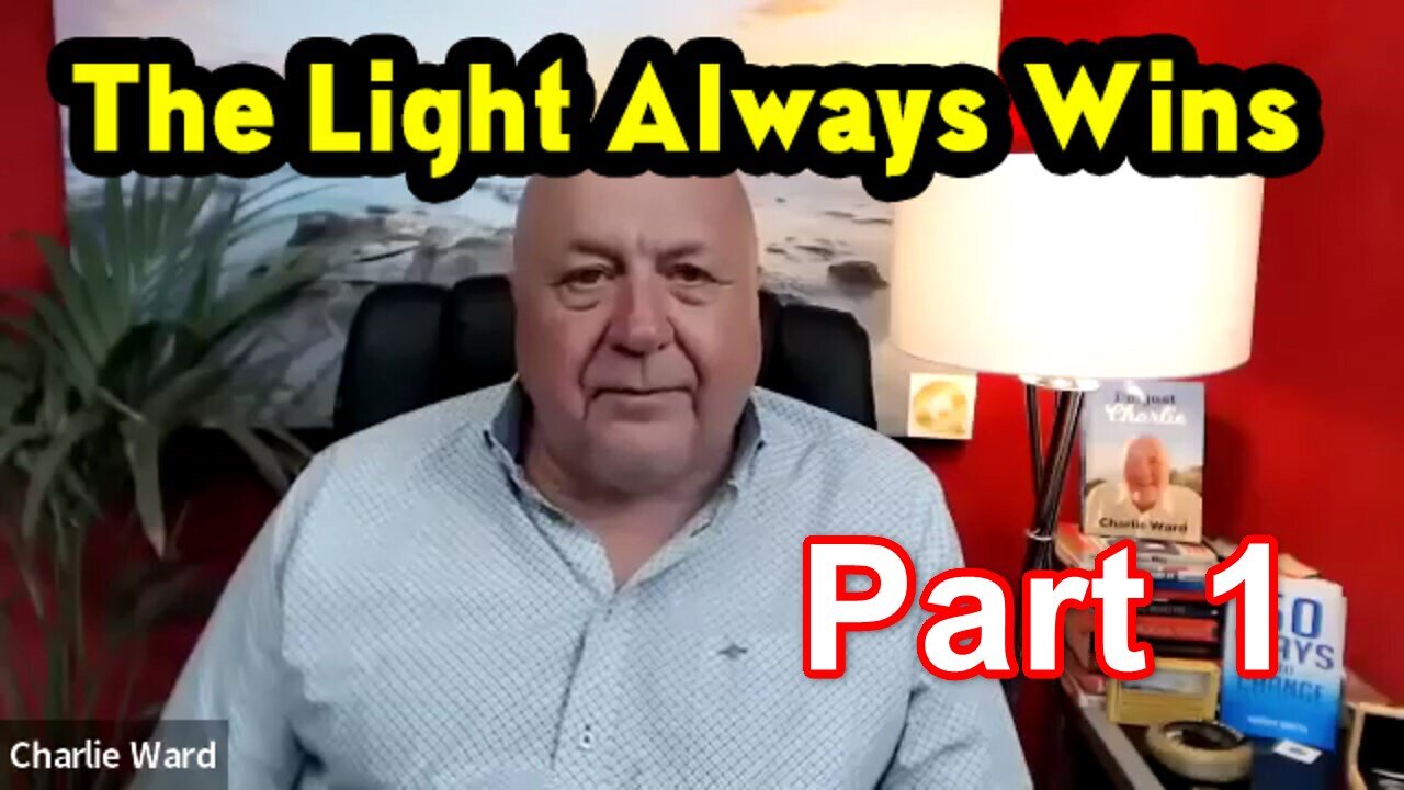 Charlie Ward Latest Update "The Light Always Wins". Part 1.