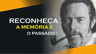 COMO RECONHECER A MEMÓRIA E O PASSADO, ALAN WATTS DUBLADO, ECKHART TOLLE DUBLADO