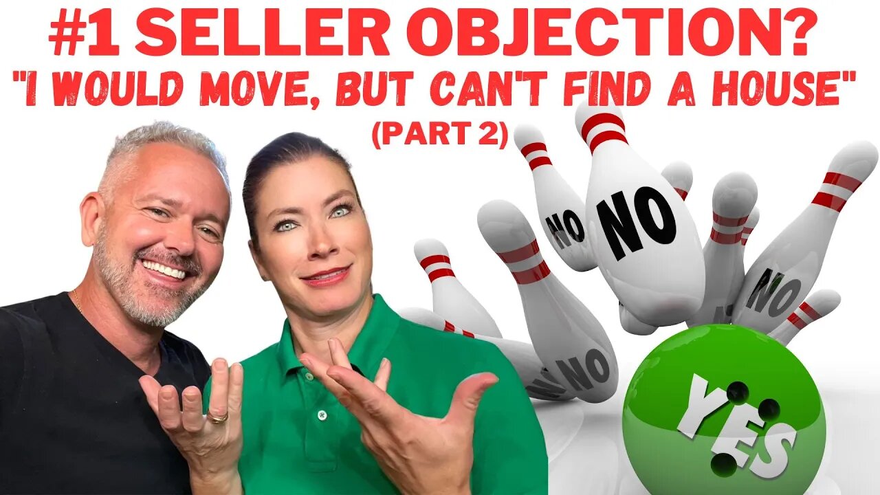 #1 Seller Objection? "I would move, but can't find a house" (Part 2)