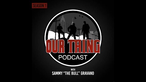 'Our Thing' Podcast Episode 5: The Mentor | Sammy The Bull Gravano