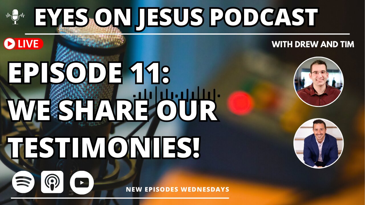 Episode 11: We share our testimonies!
