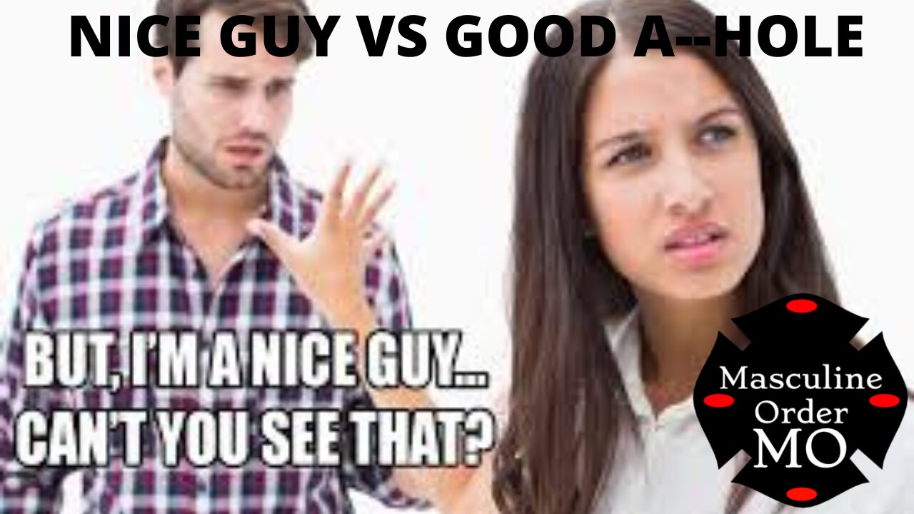 Mr.Nice Guy vs A--Hole mistaken for a Good Man