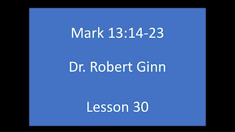 Mark 13:14-23 Lesson 30