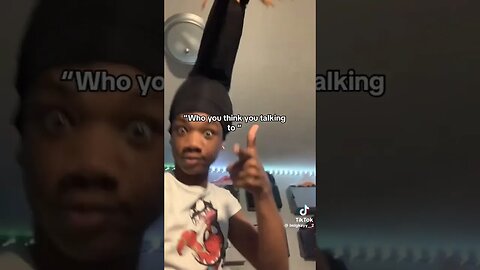 who you thinking you talking to