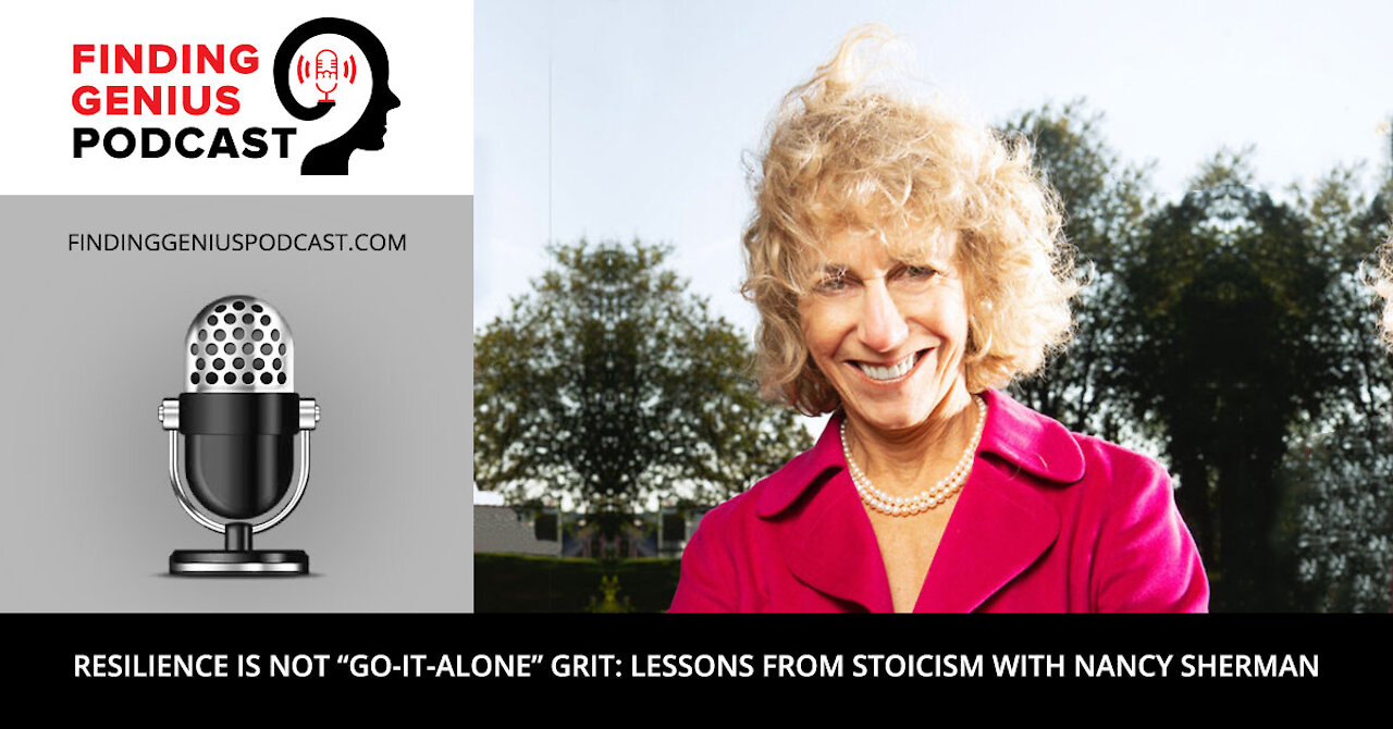 Resilience is Not “Go-It-Alone” Grit: Lessons from Stoicism with Nancy Sherman