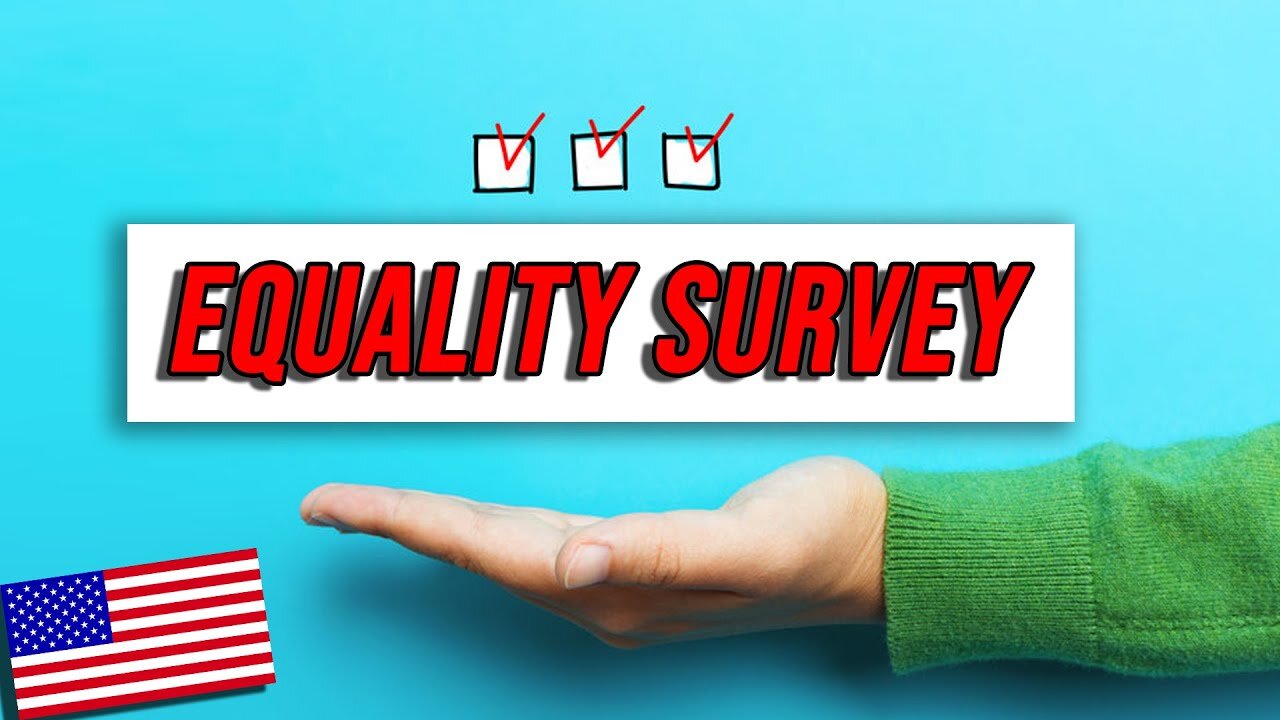 Equality Survey - What Do Americans Think of Equality ?