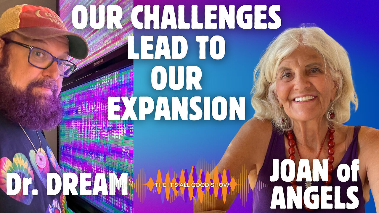 Dr. DREAM with Joan of Angels- Our Challenges Lead To Our Expansion | Ep. 6