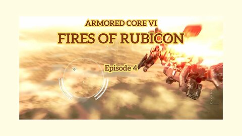 Armored Core VI Fires of Rubicon | Some Commentary | Episode 4 | Camoufloaged Enemies