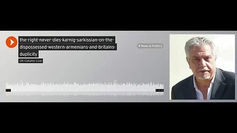 UK Column's interview withdispossessed Armenia's KarnigSarkissian