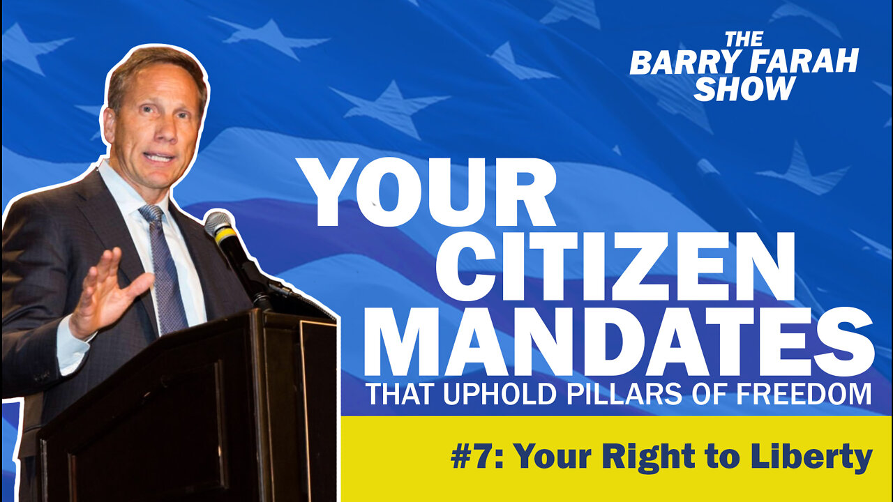 Your Citizen Mandates that Uphold Pillars of Freedom #7: Your Right to Liberty