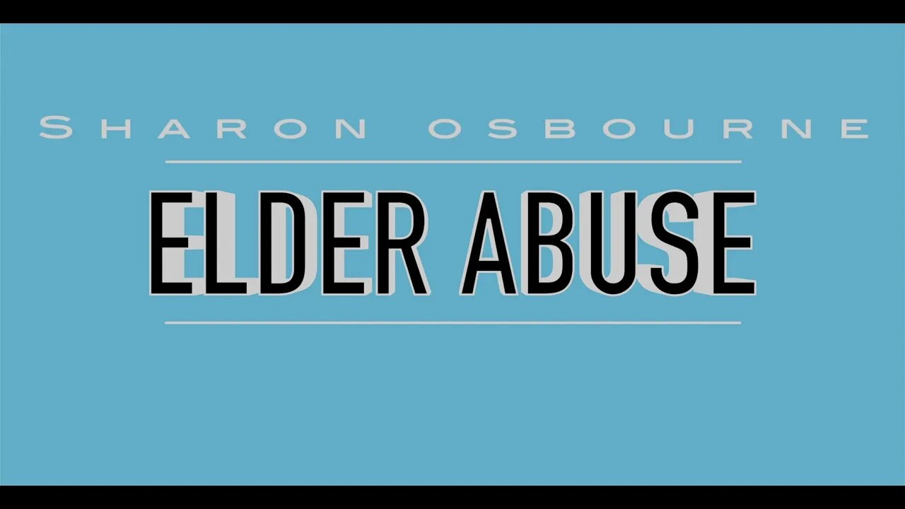 Reporting Sharon Osbourne for Elder Abuse