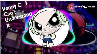 Kenny C - I Can't Understand It