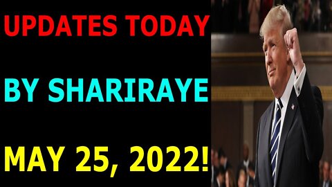 UPDATES TODAY BY SHARIRAYE MAY 25, 2022 - TRUMP NEWS