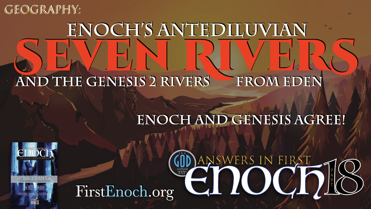 Answers in First Enoch Part 18: Enoch's Seven Antediluvian Rivers and the Rivers From Eden