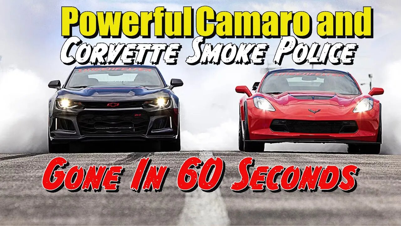 Camaro and Corvette Smoke Police , Gone In 60 Seconds