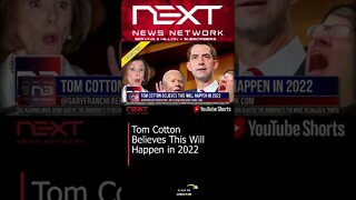 Tom Cotton Believes This Will Happen in 2022 #shorts