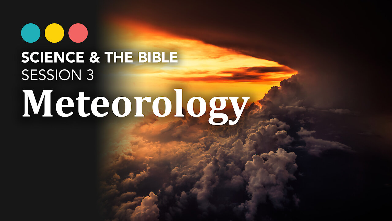 Science & The Bible | Session 3: Meteorology 4/11