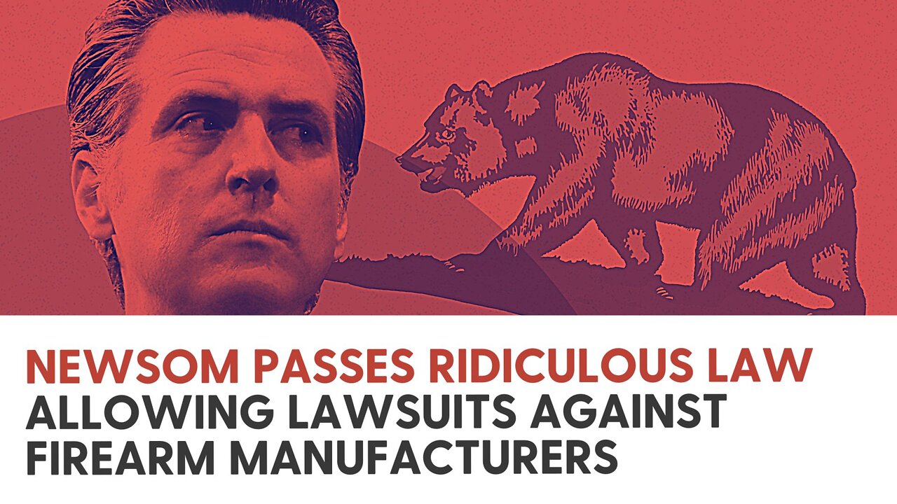 Newsom passes ridiculous law allowing lawsuits against firearm manufacturers