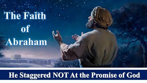 The Faith of Abraham | He Staggered Not at the Promise of God