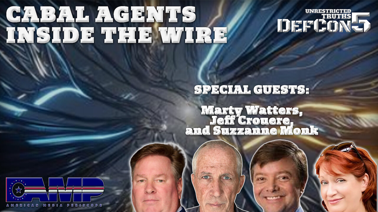 Cabal Agents Inside the Wire with Marty Watters, Jeff Crouere, and Suzzanne Monk | Unrestricted Truths Ep. 416