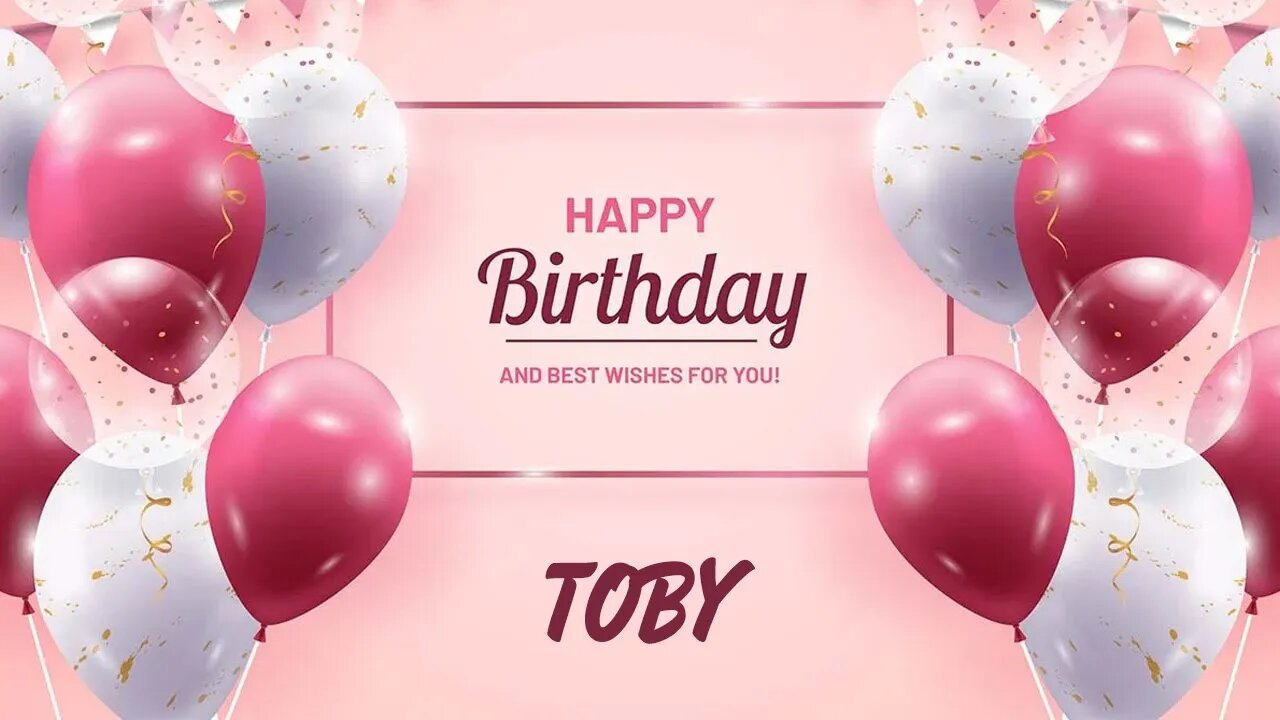 Happy Birthday to Toby - Birthday Wish From Birthday Bash