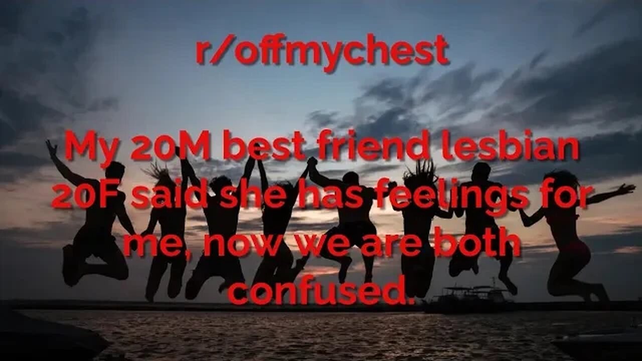 with updates...my best friend lesbian said she has feelings for me, now we are both confused 🤔