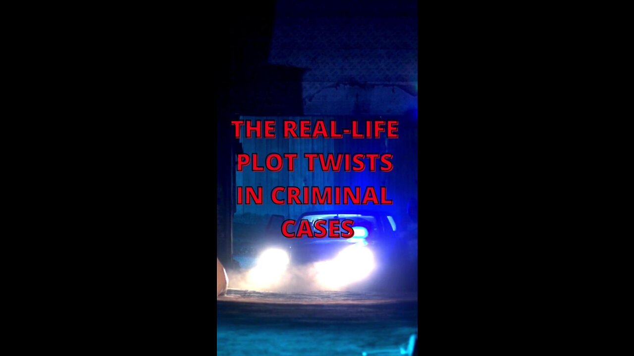 The Real-Life Plot Twists in Criminal Cases