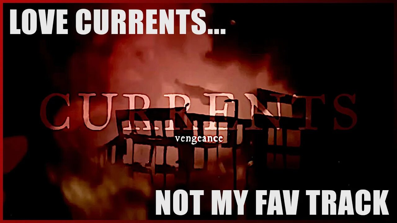 How do you critique a Currents track!? Currents - Vengeance reaction