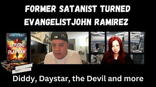 EXPOSING THE DEVIL'S PLAYBOOK: EX SATANIST JOHN RAMIREZ ON DIDDY, DAYSTAR AND THE DEVIL