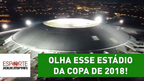LINDO! OLHA esse ESTÁDIO da COPA de 2018!