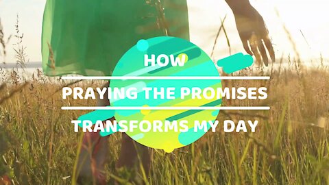 How Praying the Promises transforms my day 🙏