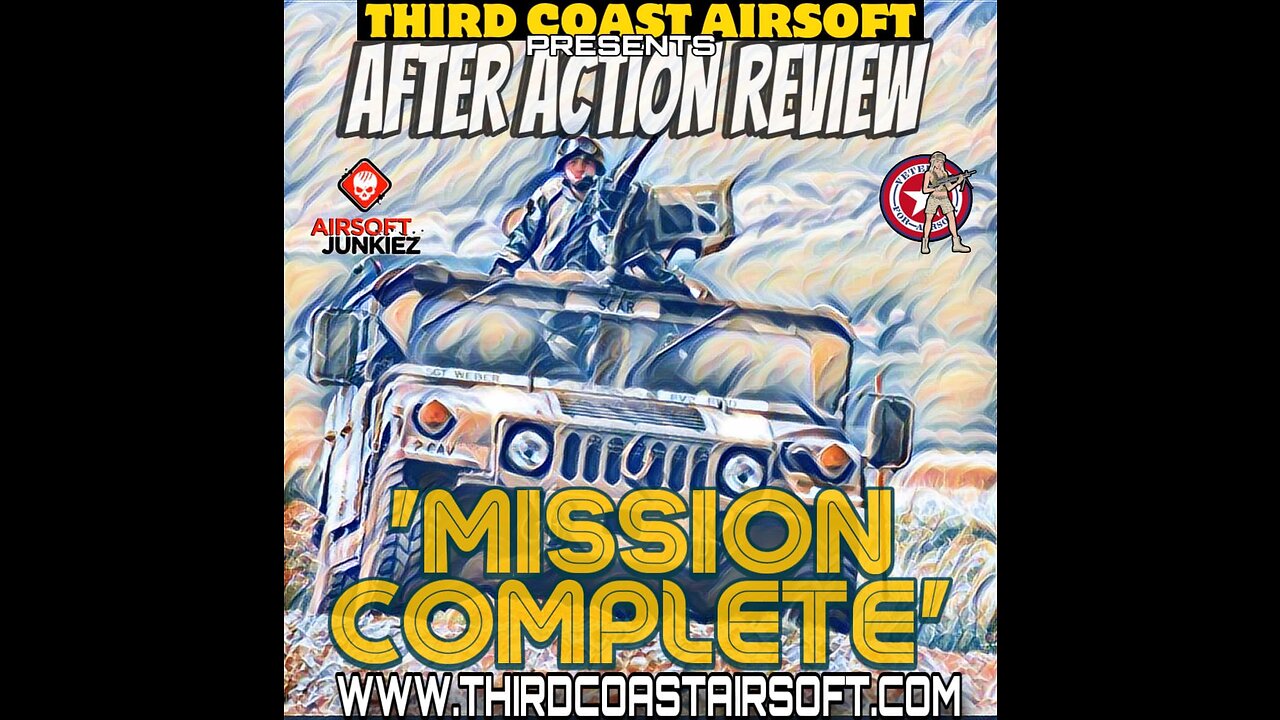 MISSION COMPLETE - THIRD COAST AIRSOFT AFTER ACTION REVIEW