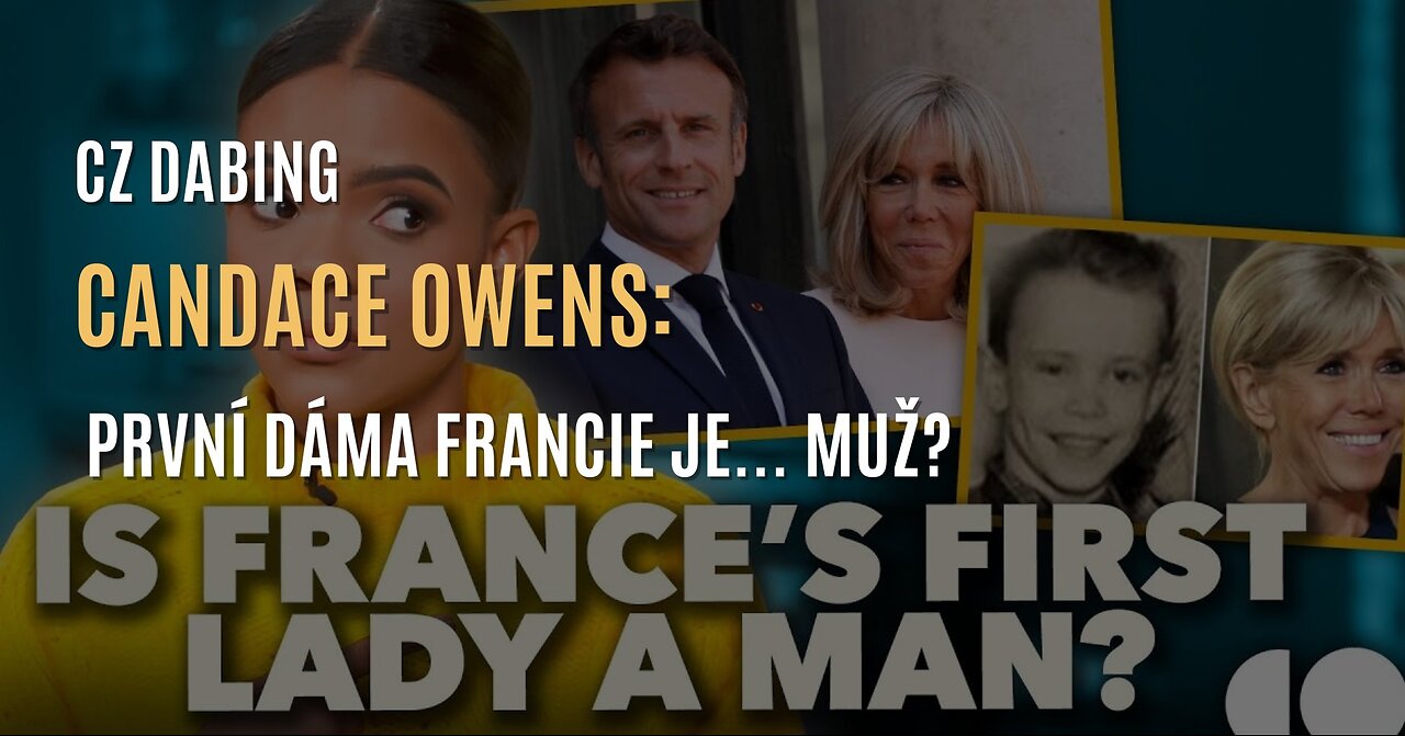 Candace Owens: Důkazy, že manželka francouzského prezidenta Macrona je... muž? (CZ DABING)