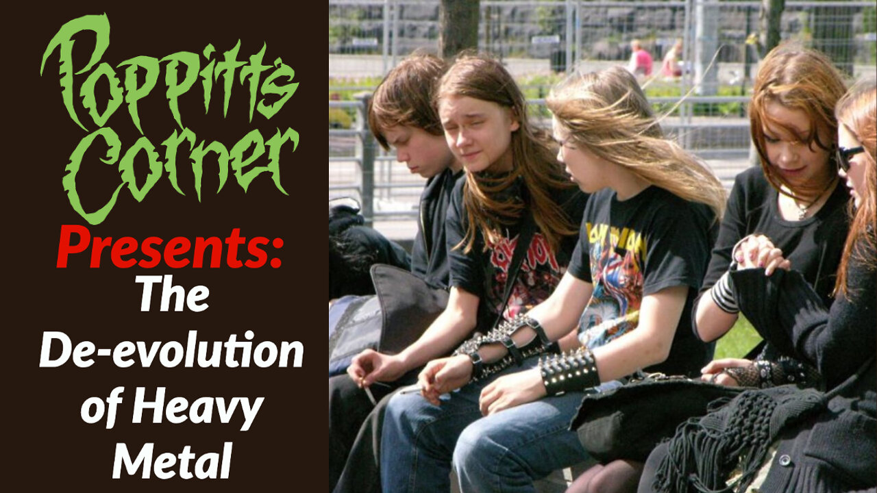 Poppitt's Corner Presents: The De-evolution of Heavy Metal