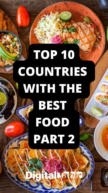 Top 10 Countries with the Best Food Part 2