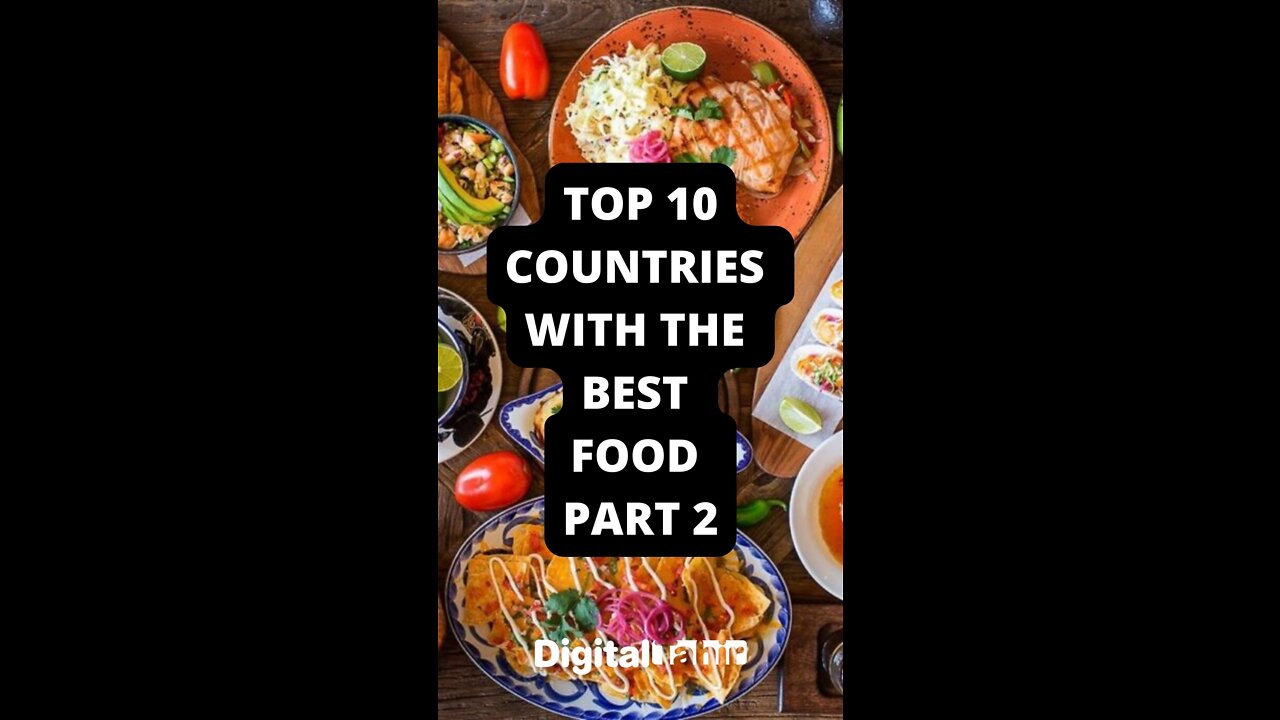 Top 10 Countries with the Best Food Part 2