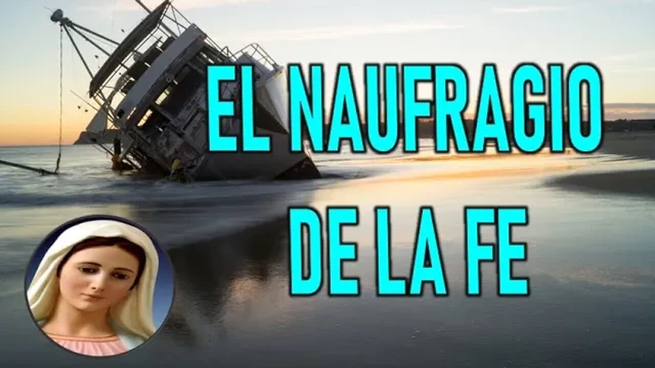 EL NAUFRAGIO DE LA FE - MARÍA SANTISIMA A PEDRO REGIS