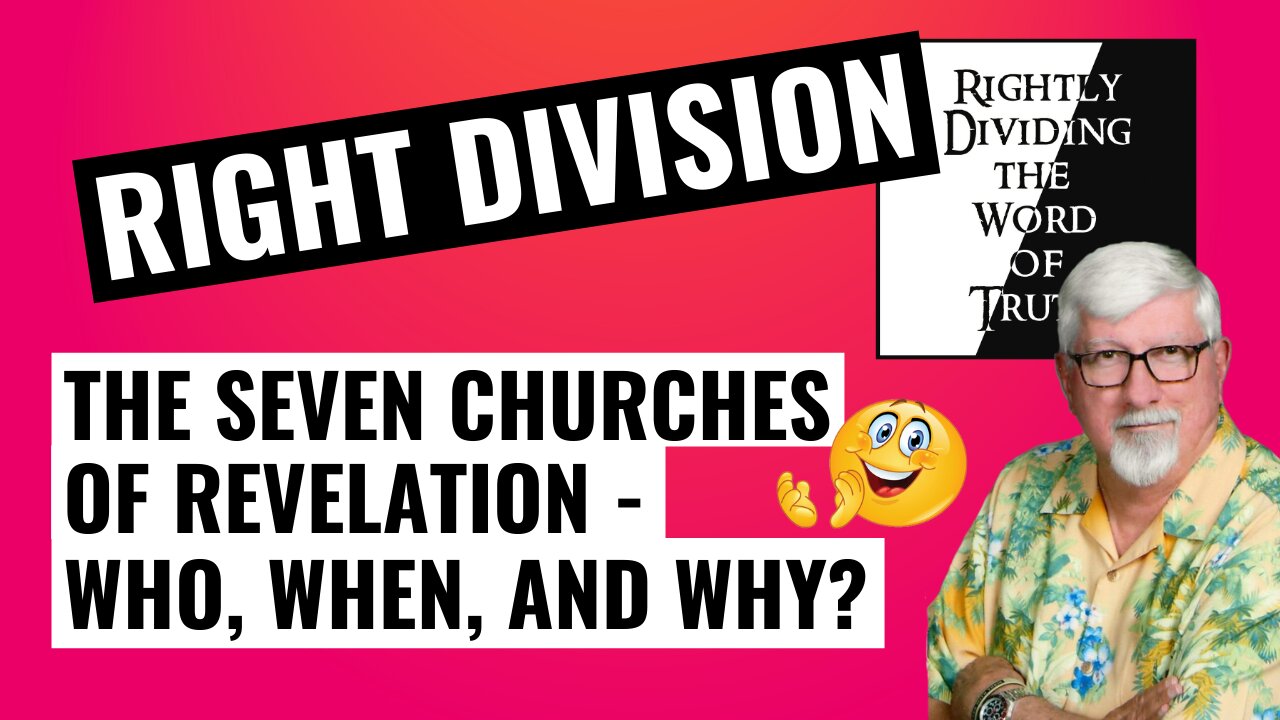 Rightly Dividing the Word of Truth - Part 6, the seven churches of Revelation