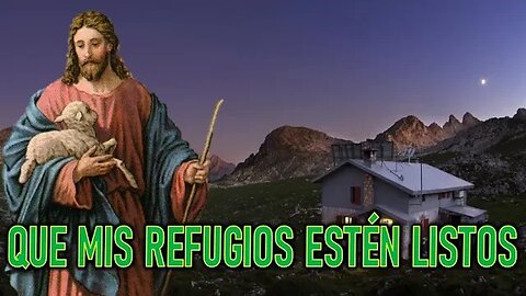 QUE MIS REFUGIOS ESTÉN LISTOS - MENSAJE DE JESÚS A MIRIAM CORSINI